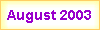 August 2003